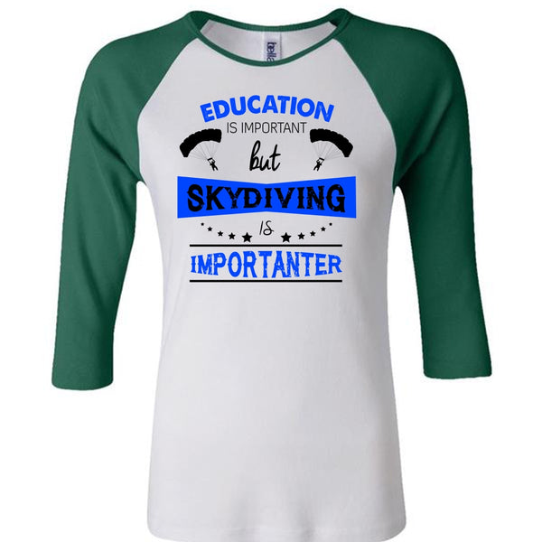 Education Is Important But Skydiving Is Importanter T Shirt, Favorite T Shirt