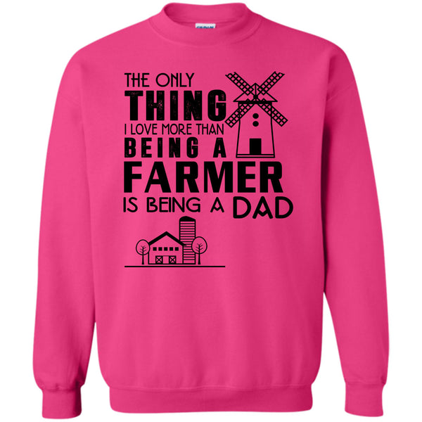 Being A Dad T Shirt, I Love More Than Sweatshirt