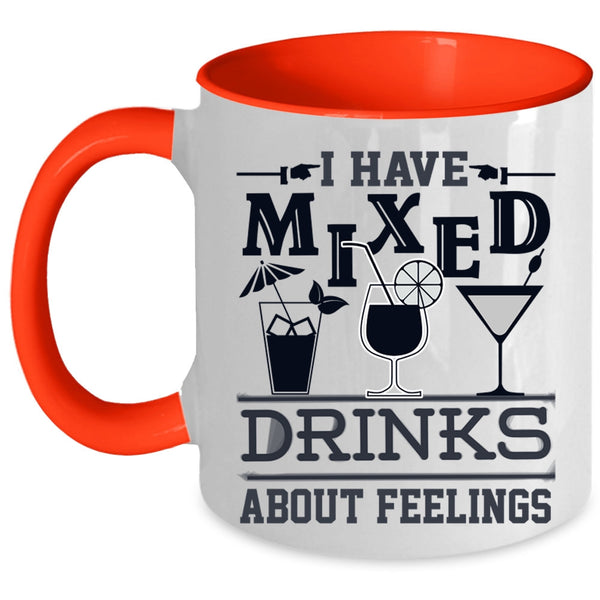 Cool Drinking Coffee Mug, I Have Mixed Drinks About Feeling Accent Mug