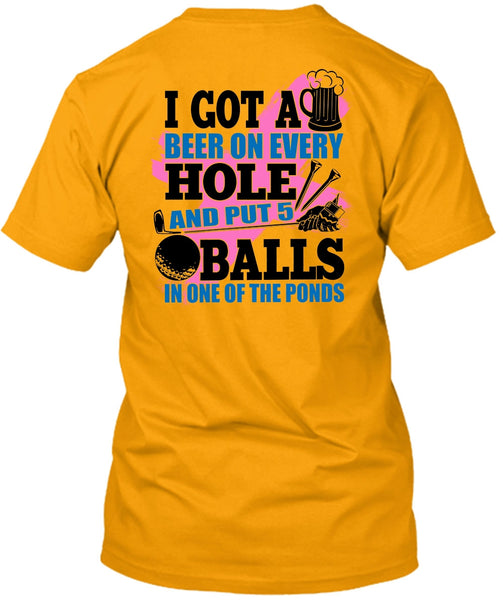 I Got A Beer On Every Hole T Shirt, I Love Golf T Shirt