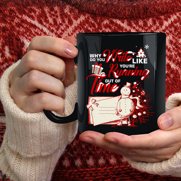 You're Running Out Of Time Coffee Mug, Cute Christmas Coffee Cup