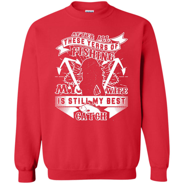 My Wife Is Still My Best Catch T Shirt, Husband And Wife Sweatshirt