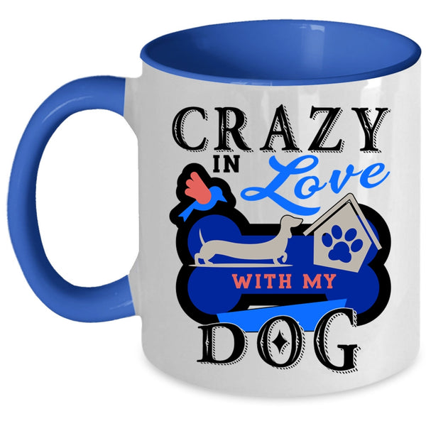 Cute Dog Lover Coffee Mug, Crazy In Love With My Dog Accent Mug