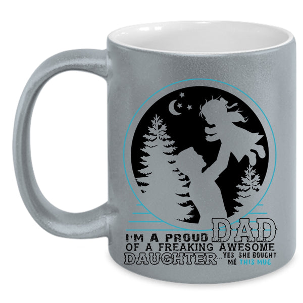 Father And Daughter Coffee Mug, I'm A Proud Dad Of An Awesome Daughter Accent Mug