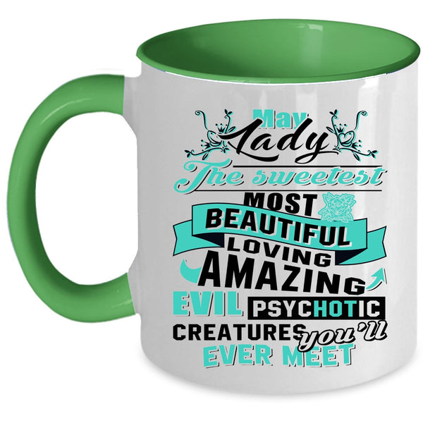 The Sweetest Most Beautiful Girls Coffee Mug, May Lady Accent Mug