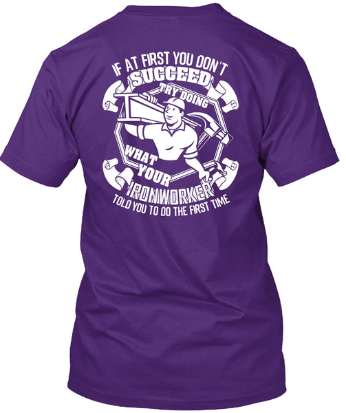 Try Doing What Your Ironworker T Shirt, Being An Ironworker T Shirt