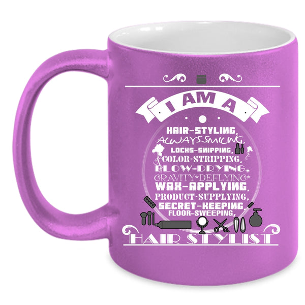 I Am A Hair Styling Coffee Mug, Awesome Hair Stylist Coffee Cup