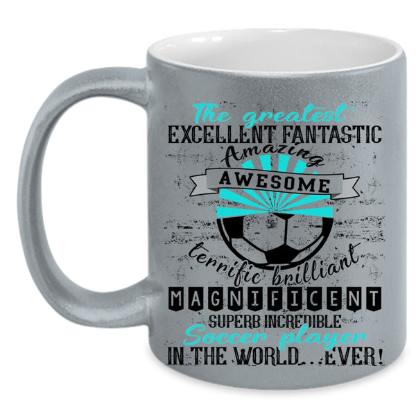 Cute Coffee Mug, The Greatest Soccer Player In The World Ever Accent Mug