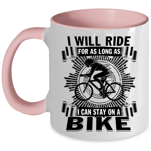 I Can Stay On A Bike Coffee Mug, I Will Ride For As Long As Accent Mug