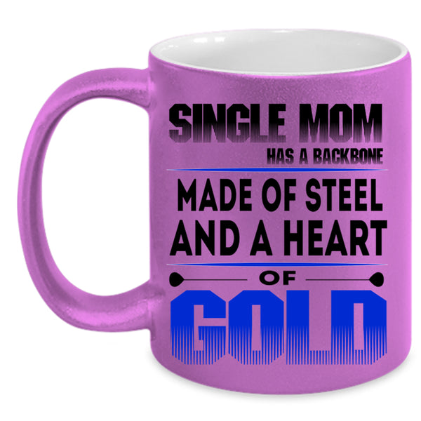 Heart Of Gold Coffee Mug, Single Mom Has A Backbone Accent Mug