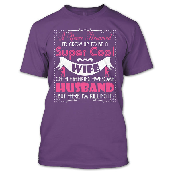 To Be A Cool Wife T Shirt, Freaking Awesome Husband T Shirt