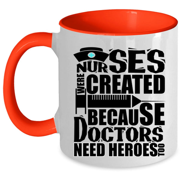 Cool Gift For Dotors Coffee Mug, Nurses Were Created Accent Mug