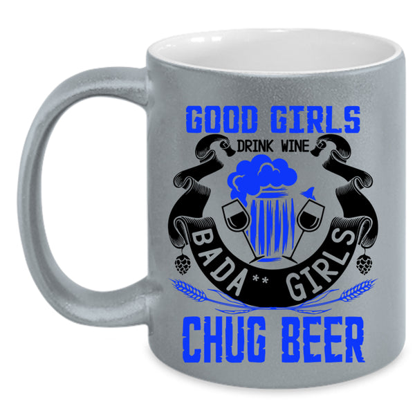 Chug Beer Coffee Mug, Good Girls Drink Wine Accent Mug