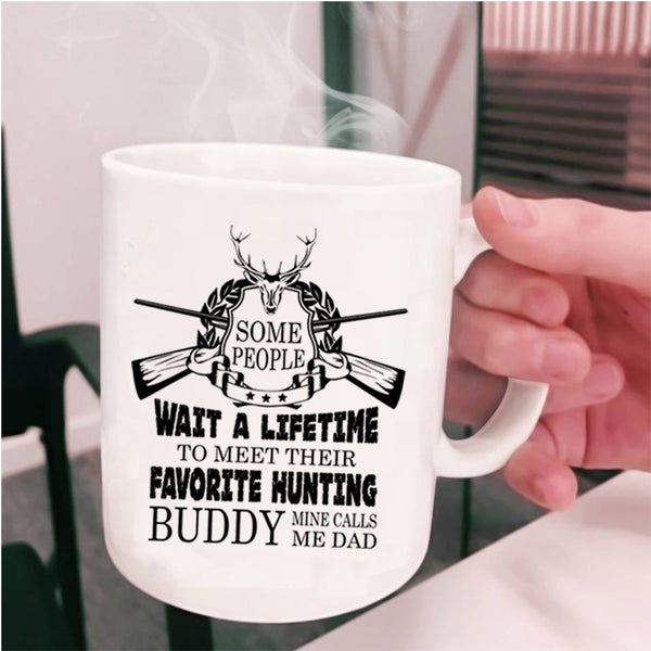 Mine Calls Me Dad Coffee Mug, My Favorite Hunting Buddy Cup