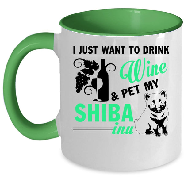 My Shiba Inu Coffee Mug, I Just Want To Drink Wine And Pet Accent Mug