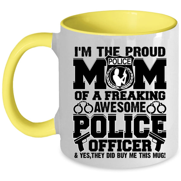 Awesome Police Officer Coffee Mug, I'm The Proud Mom Of A Police Officer Accent Mug