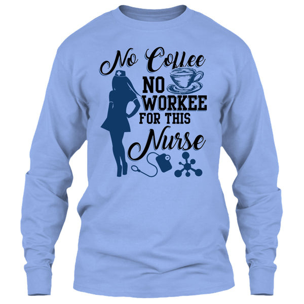 No Coffee No Workee T Shirt, Funny Nurse T Shirt