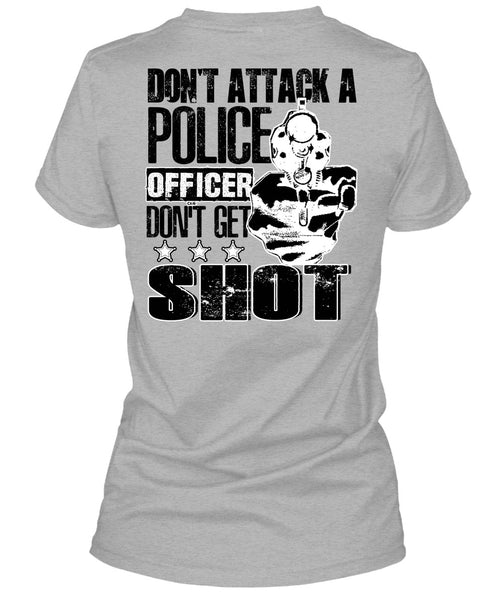 Don't Attack A Police Officer T Shirt, I Love Police T Shirt