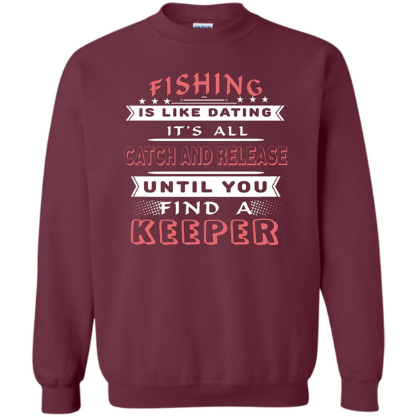 It’s All Catch And Release Until You Find A Keeper T Shirt, Coolest Fisherman Sweatshirt