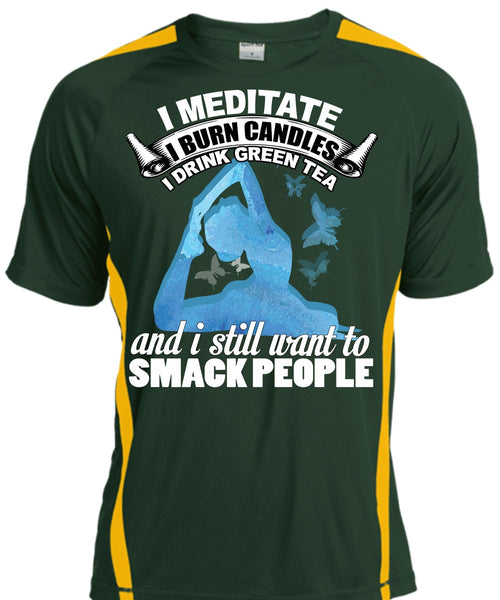 I Meditate T Shirt, I Still Want To Smack People T Shirt, Cool Shirt