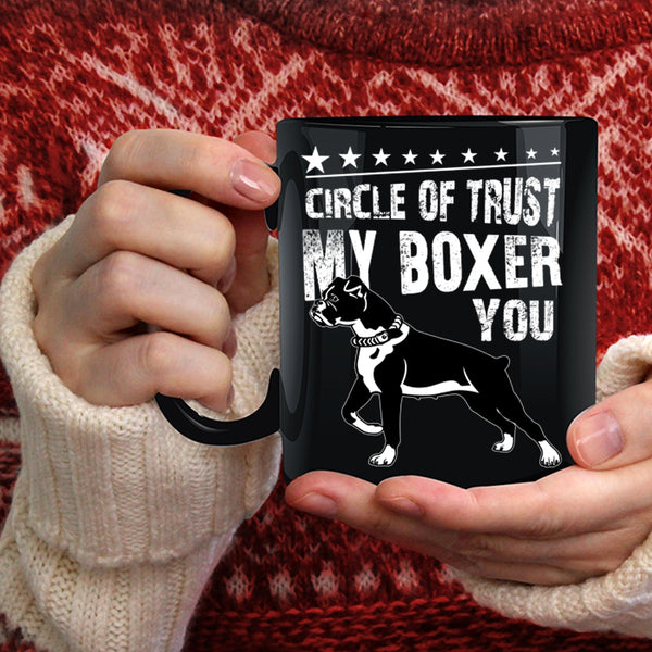 Circle Of Trust My Boxer You Coffee Mug, Cute Boxer Coffee Cup