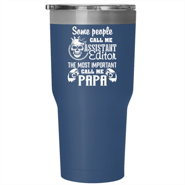 Call Me Assistant Editor Tumbler 30 oz Stainless Steel, The Most Important Call Me Papa Travel Mug