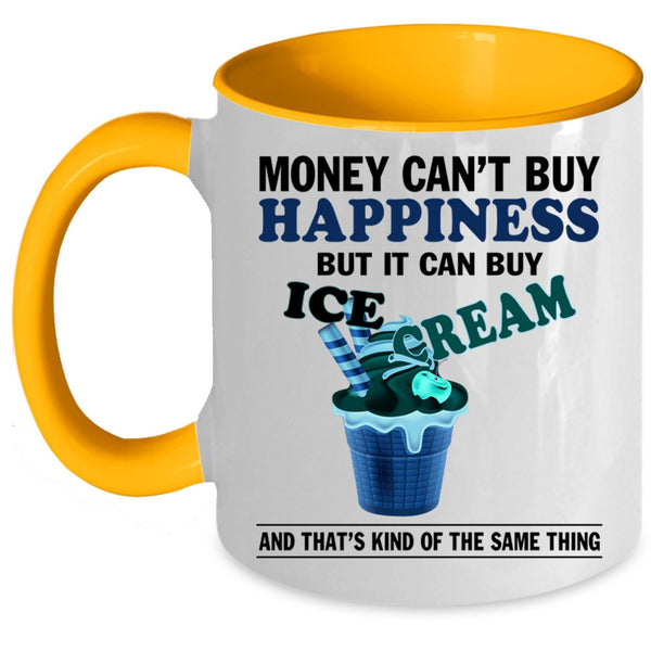 It Can Buy Ice Cream Coffee Mug, Money Can't Buy Happiness Accent Mug