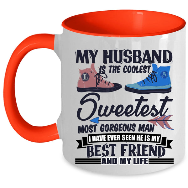 My Best Friend And My Life Coffee Mug, My Husband Is The Coolest Man Accent Mug