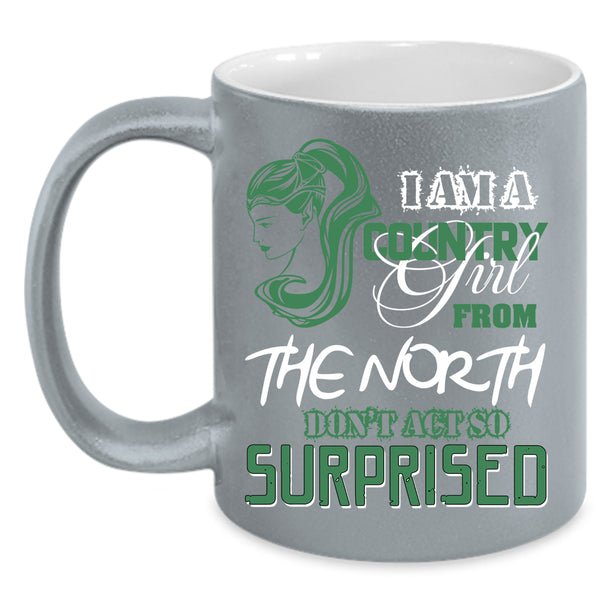 I Am A Country Girl From The North Coffee Mug, Cute Girls Coffee Cup