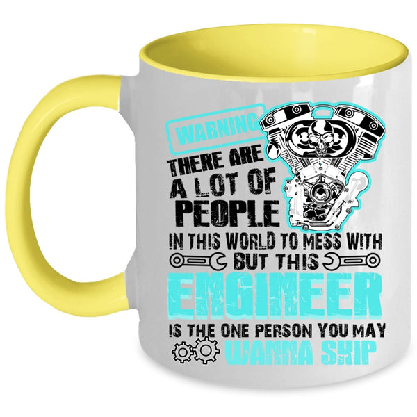 Cool Engineers Coffee Mug, Never Mess with This Engineer Accent Mug