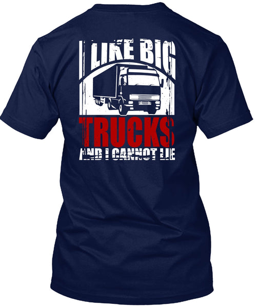 Like Big Trucks T Shirt, Being A Trucker T Shirt