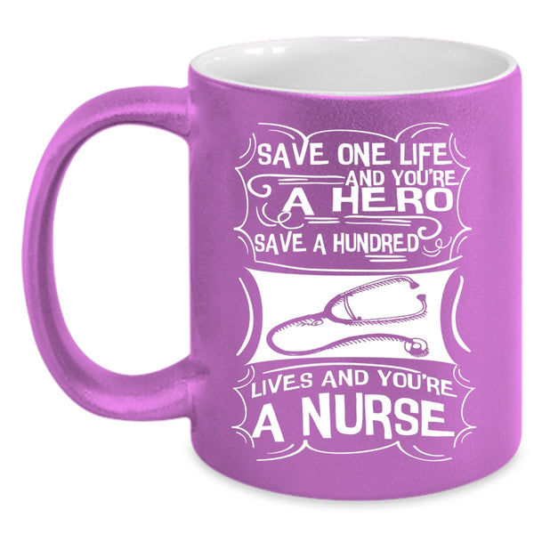 Save One Life Coffee Mug, You're A Nurse Coffee Cup