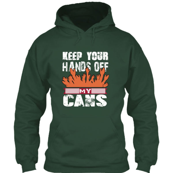 Keep Your Hands Off T Shirt, My Cans T Shirt