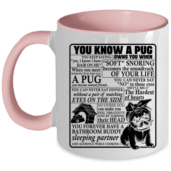 Cute Gift For Pug Lover Coffee Mug, You Know A Pug Owns You Accent Mug