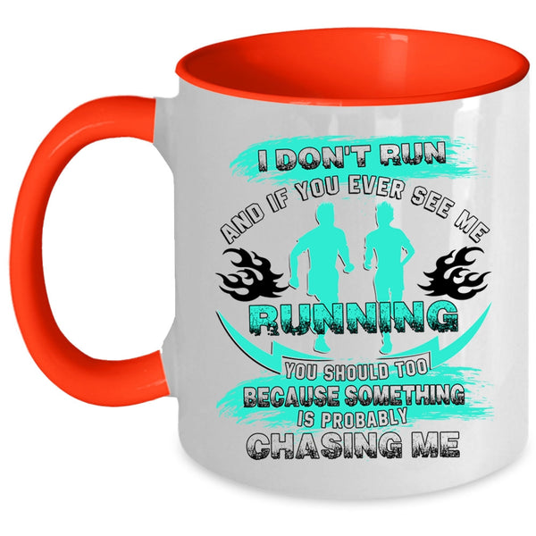 Funny Gift For Runners Coffee Mug, You Ever See Me Running Accent Mug