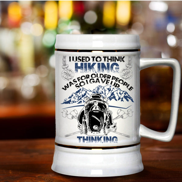 Funny Beer Stein 22oz, I Used To Think Hiking Was For Older People Beer Mug