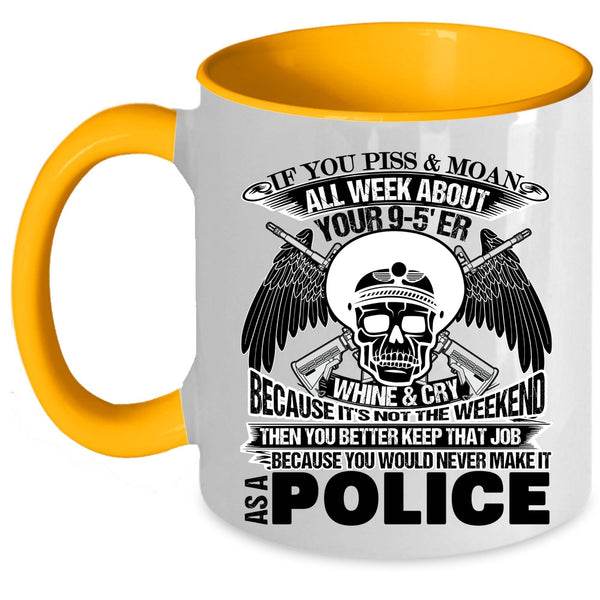 Cool Police Coffee Mug, You Would Never Make It As A Police Accent Mug
