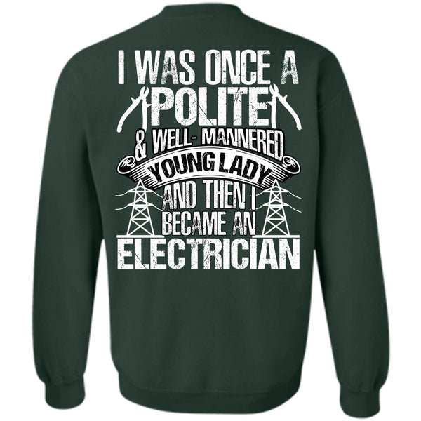 I Was Once A Polite T Shirt, I Love Electrician Sweatshirt