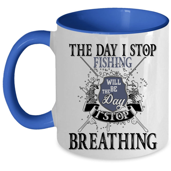 I Stop Breathing Coffee Mug, I Stop Fishing Accent Mug