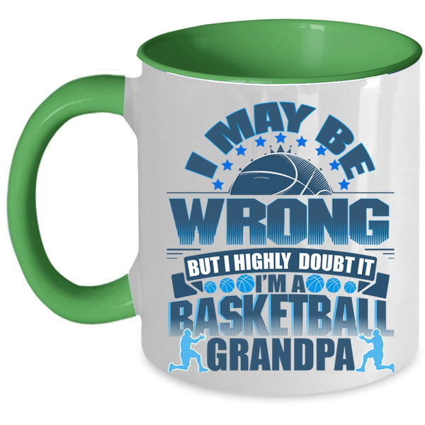 I'm A Basketball Grandpa Coffee Mug, I May Be Wrong Accent Mug