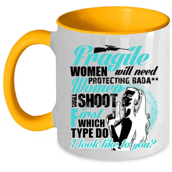 Funny Coffee Mug, Fragile Women Will Need Protecting Accent Mug