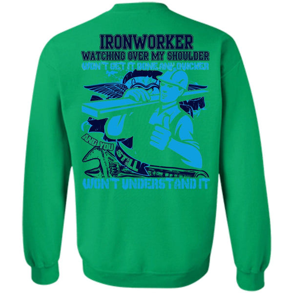 I Love Ironworker T Shirt, Ironworker Watching Over My Shoulder Sweatshirt