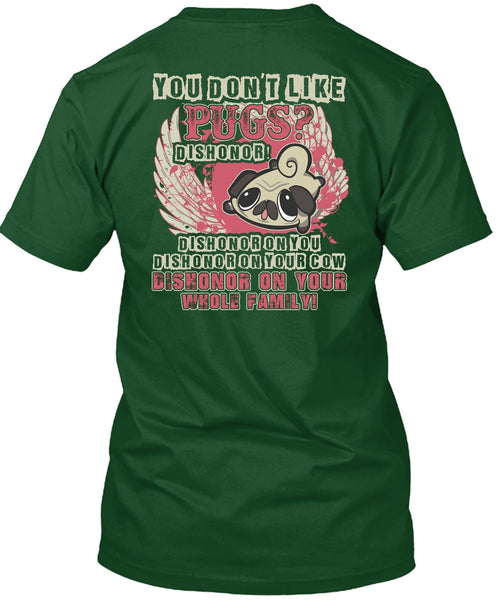 You Don't Like Pugs T Shirt, My Pets T Shirt