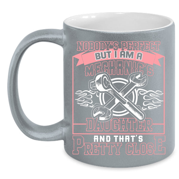 I Am A Mechanic's Daughter Coffee Mug, Cute Mechanic's Daughter Coffee Cup