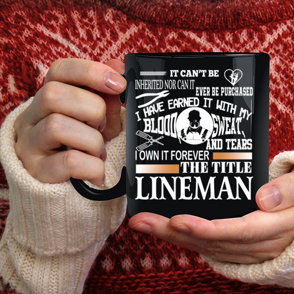I Own It Forever The Title Lineman Coffee Mug, Cool Lineman Coffee Cup