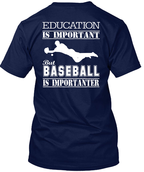 Education Is Important But Baseball Is Importanter T Shirt, I Love My Life T Shirt