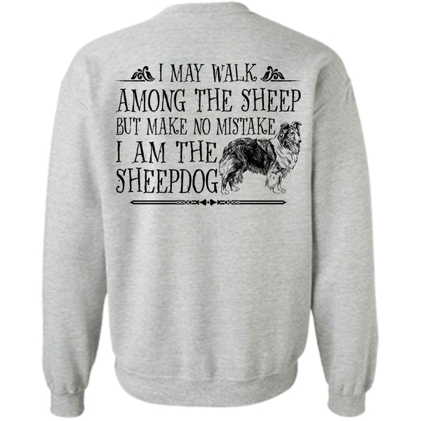 Favorite T Shirt, I Am The Sheep Dog Sweatshirt