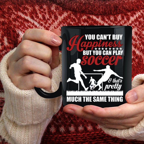 You Can Play Soccer Coffee Mug, Soccer Make Me Happy Coffee Cup
