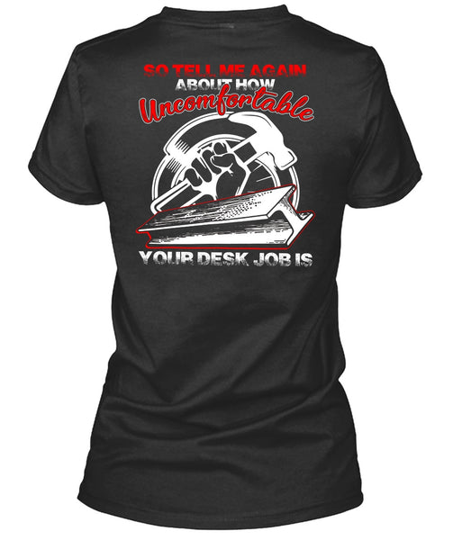 Uncomfortable Your Desk Job Is T Shirt, Being An Ironworker T Shirt