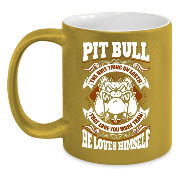 Pit Bull Love You More Than He Loves Himself Coffee Mug, Funny Coffee Cup